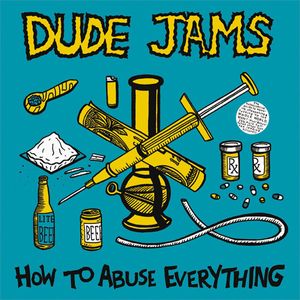 How To Abuse Everything by Dude Jams