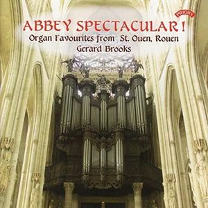 Gerard Brooks – Abbey Spectacular! (Organ Favourites From St. Ouen, Rouen)