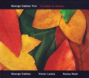 A Letter To Dexter by George Cables Trio -  George Cables,  Victor Lewis,  Rufus Reid