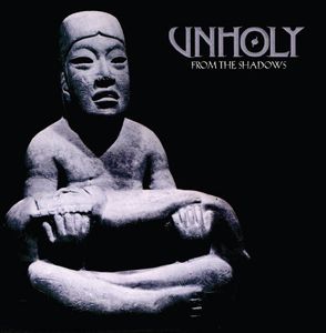 Unholy – From The Shadows