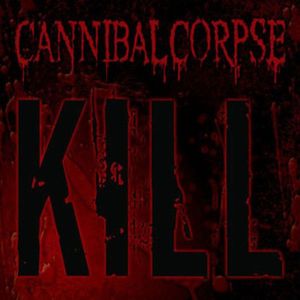 Kill by Cannibal Corpse