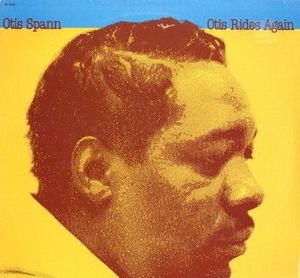 Otis Rides Again by Otis Spann Otis Rides Again by Otis Spann