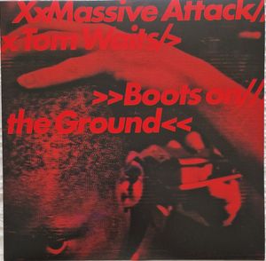 Massive Attack X Tom Waits – Boots On The Ground