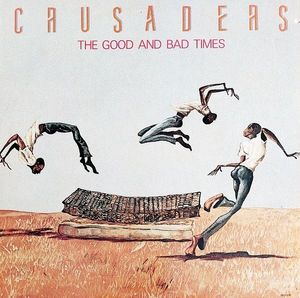 The Good And Bad Times by The Crusaders