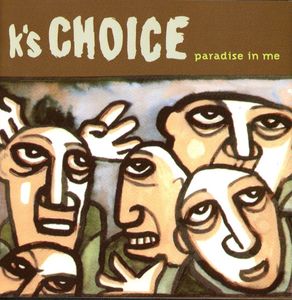 K's Choice – Paradise In Me