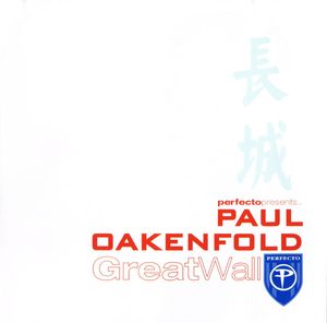 Perfecto Presents... Great Wall  by Paul Oakenfold