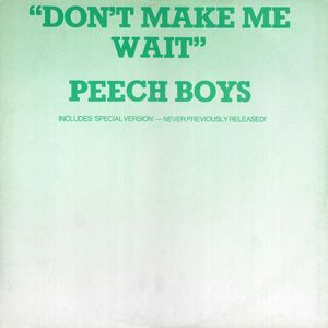 Peech Boys – Don't Make Me Wait