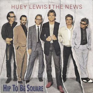 Huey Lewis & The News – Hip To Be Square