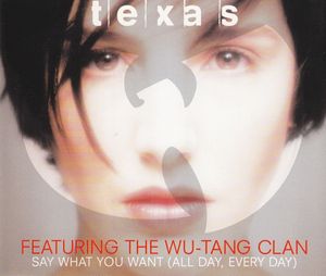 Texas Featuring The Wu-Tang Clan – Say What You Want (All Day, Every Day)