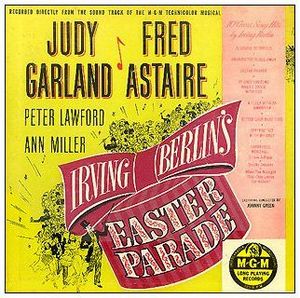 Judy Garland ,  Fred Astaire ,  Peter Lawford ,  Ann Miller, Irving Berlin – Easter Parade (Recorded Directly From The Sound Track Of The M-G-M Technicolor Musical