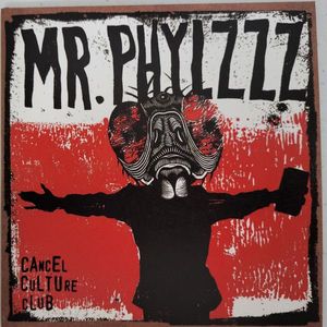 Mr. Phylzzz – Cancel Culture Club