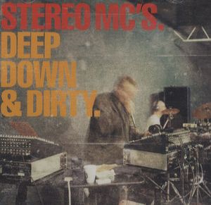 Stereo MC's – Deep Down & Dirty