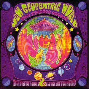 New Geocentric World Of Acid Mothers Temple by Acid Mothers Temple & The Melting Paraiso UFO