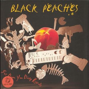Black Peaches – Get Down You Dirty Rascals