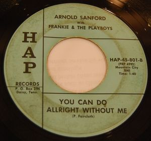 You Can Do Allright Without Me / I Know How Lonesome by Arnold Sanford With  Frankie And The Play Boys