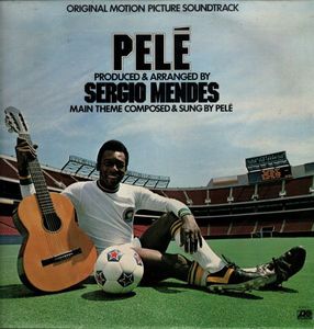 Pelé (Original Motion Picture Soundtrack) by Sérgio Mendes Pelé (Original Motion Picture Soundtrack) by Sérgio Mendes