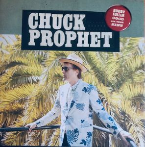 Chuck Prophet – Bobby Fuller Died For Your Sins