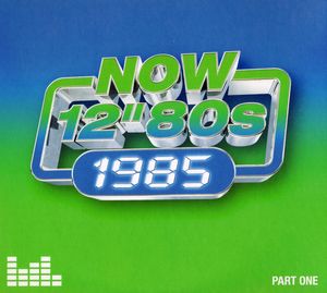Now 12" 80s: 1985 (Part One) by Various