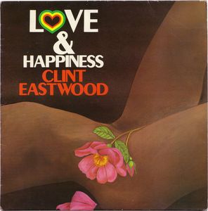 Clint Eastwood – Love And Happiness