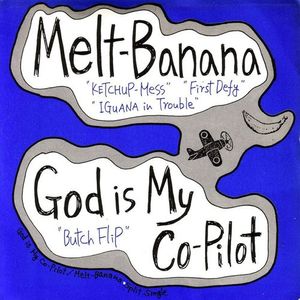 Melt-Banana / God Is My Co-Pilot – Melt-Banana / God Is My Co-Pilot