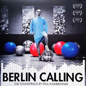 Berlin Calling (The Soundtrack) by Paul Kalkbrenner