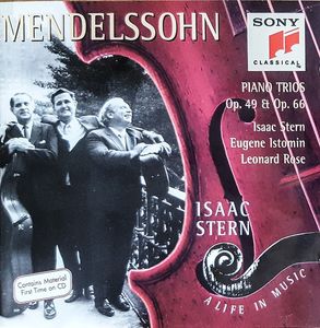 Piano Trios Op. 49 & Op. 66 by Felix Mendelssohn-Bartholdy,  Isaac Stern,  Eugene Istomin,  Leonard Rose