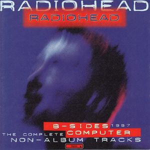 Radiohead – B-Sides Computer (The Complete Non-Album Tracks 1997)
