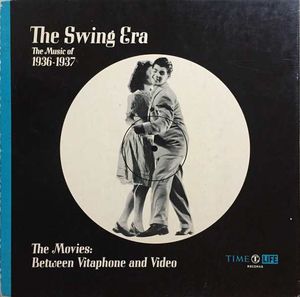 The Swing Era: The Music Of 1936-1937: The Movies: Between Vitaphone And Video by Various