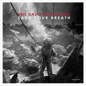 Save Your Breath by Kris Davis Infrasound