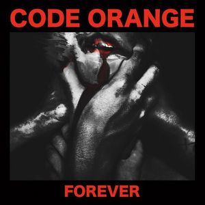Forever by Code Orange