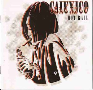 Calexico – Hot Rail