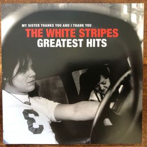 The White Stripes – Greatest Hits (My Sister Thanks You And I Thank You)
