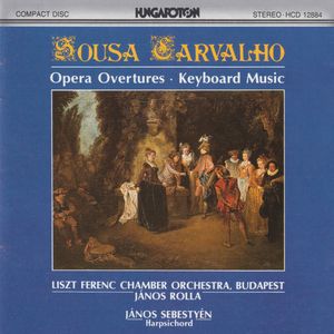 João de Sousa Carvalho, Liszt Ferenc Chamber Orchestra, János Rolla, János Sebestyén – Opera Overtures, Keyboard Music