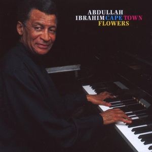 Abdullah Ibrahim – Cape Town Flowers