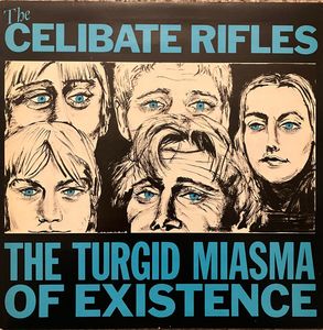 The Celibate Rifles – The Turgid Miasma Of Existence