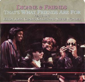 That's What Friends Are For by Dionne & Friends Featuring  Elton John,  Gladys Knight And  Stevie Wonder