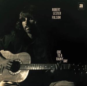 Ode To A Rainy Day: Archives 1972-1975 by Robert Lester Folsom