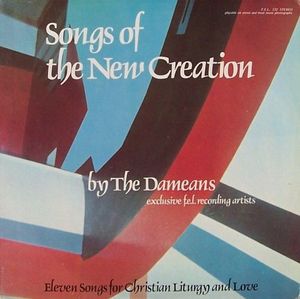 Songs Of The New Creation by The Dameans