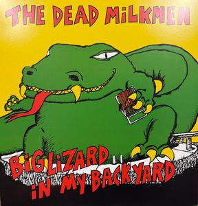 The Dead Milkmen – Big Lizard in My Backyard