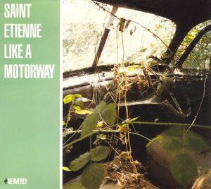 Saint Etienne – Like A Motorway