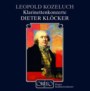 Klarinettenkonzerte by Leopold Koželuh -  Dieter Klöcker,  Prague Chamber Orchestra