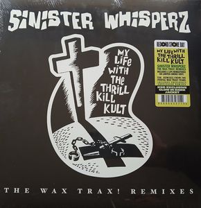 Sinister Whisperz: The 'Wax Trax' Years (1987-1991) by My Life With The Thrill Kill Kult