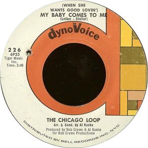 The Chicago Loop – (When She Wants Good Lovin') My Baby Comes To Me
