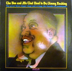 The You And Me That Used To Be by Jimmy Rushing