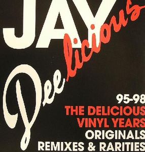 Jay Dee – Jay Deelicious: The Delicious Vinyl Years 95-98