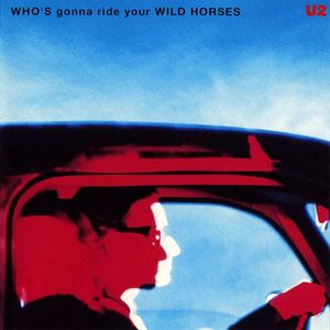 Who's Gonna Ride Your Wild Horses by U2