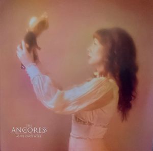 The Anchoress – As We Once Were