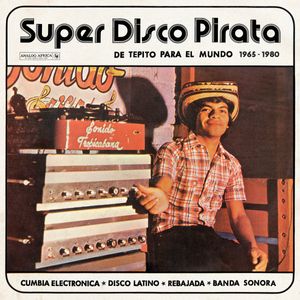 Super Disco Pirata - De Tepito Para El Mundo 1965​-​1980 cover