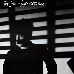 Let's Go To Bed by The Cure