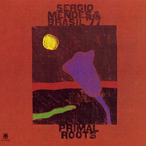 Sérgio Mendes & Brasil '77 – Primal Roots